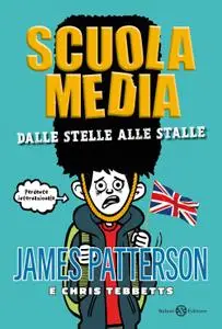 James Patterson, Chris Tebbetts - Scuola media. Dalle stelle alle stalle