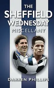 «The Sheffield Wednesday Miscellany» by Darren Phillips