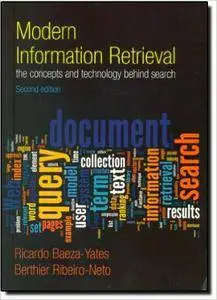 Modern Information Retrieval: The Concepts and Technology behind Search (2nd Edition)