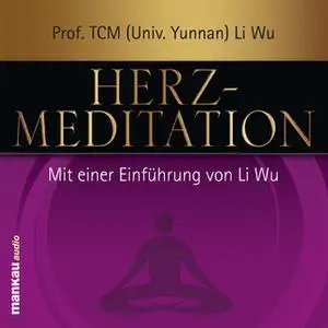 «Herz-Meditation» by Li Wu