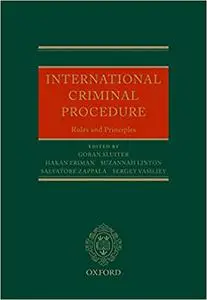 International Criminal Procedure: Principles and Rules