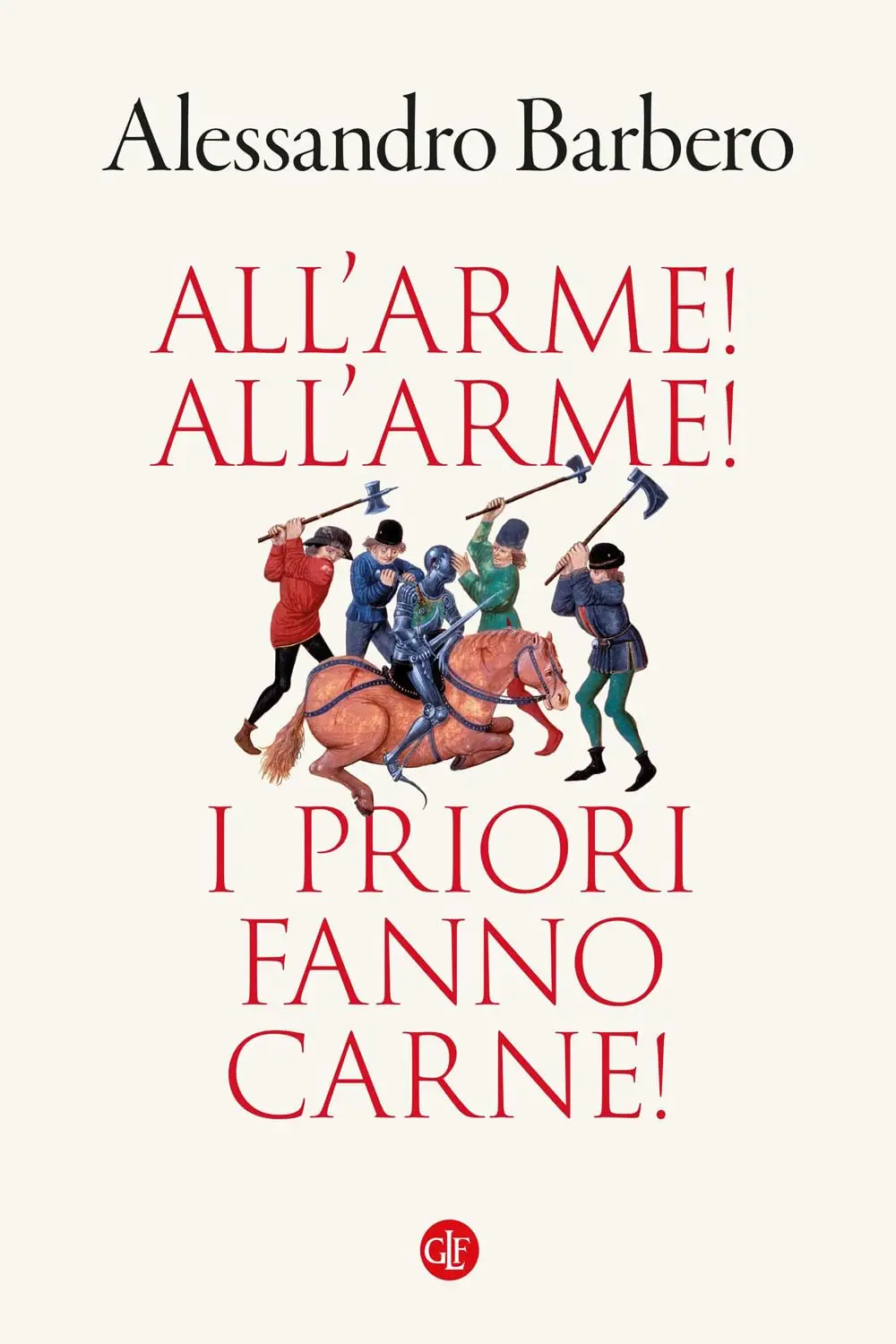 Alessandro Barbero - All’arme! All’arme! I priori fanno carne!