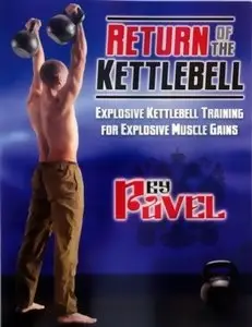 Return of the Kettlebell: Explosive Kettlebell Training for Explosive Muscle Gains