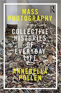 Mass Photography: Collective Histories of Everyday Life