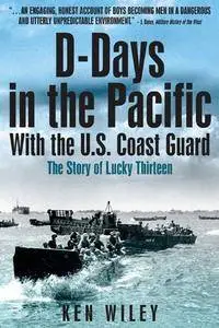 D-Days in the Pacific With the US Coastguard: The Story of Lucky Thirteen