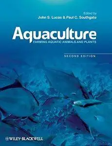 Aquaculture: Farming Aquatic Animals and Plants (2nd edition) (Repost)