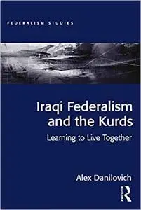 Iraqi Federalism and the Kurds: Learning to Live Together