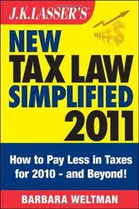 J.K. Lasser's New Tax Law Simplified 2011: Tax Relief from the American Recovery and Reinvestment Act, and More (Repost)
