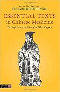 Essential Texts in Chinese Medicine: The Single Idea in the Mind of the Yellow Emperor