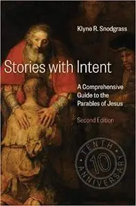 Stories with Intent: A Comprehensive Guide to the Parables of Jesus