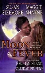 «Moon Fever» by Maggie Shayne,Susan Sizemore,Caridad Pineiro,Lori Handeland