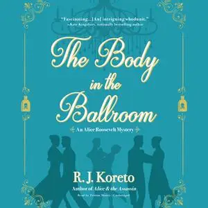 «The Body in the Ballroom» by R.J. Koreto