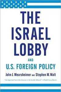 The Israel Lobby and U.S. Foreign Policy (Repost)