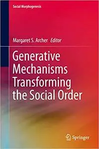 Generative Mechanisms Transforming the Social Order (Repost)