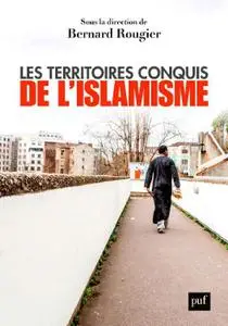 Bernard Rougier, "Les territoires conquis de l'islamisme"