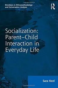 Socialization: Parent-Child Interaction in Everyday Life