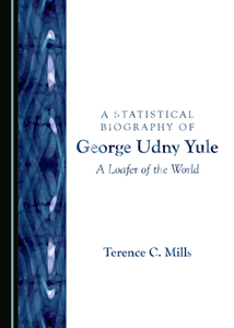 A Statistical Biography of George Udny Yule : A Loafer of the World