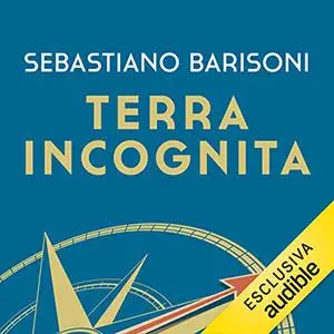 «Terra incognita» by Sebastiano Barisoni