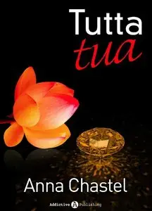 Anna Chastel - Tutta tua - volume 1