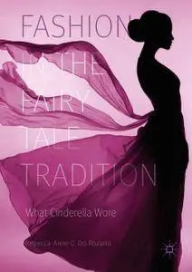 Fashion in the Fairy Tale Tradition: What Cinderella Wore