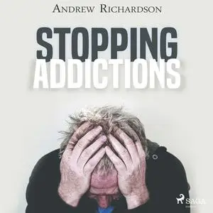 «Stopping Addictions» by Andrew Richardson