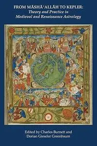 From Masha' Allah to Kepler: Theory and Practice in Medieval and Renaissance Astrology