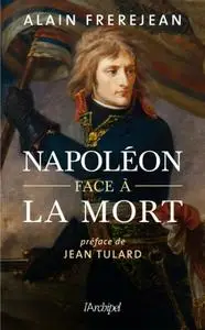 Alain Frerejean, "Napoléon face à la mort"