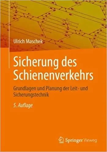 Sicherung des Schienenverkehrs: Grundlagen und Planung der Leit- und Sicherungstechnik