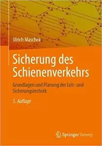 Sicherung des Schienenverkehrs: Grundlagen und Planung der Leit- und Sicherungstechnik