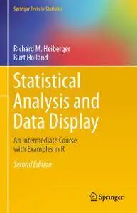 Statistical Analysis and Data Display: An Intermediate Course with Examples in R, Second Edition