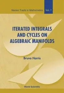 Iterated Integrals and Cycles on Algebraic Manifolds (Nankai Tracts in Mathematics, Vol. 7)