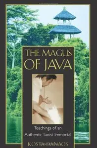 The Magus of Java: Teachings of an Authentic Taoist Immortal (repost)