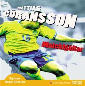 «Matchhjältar» by Mattias Göransson