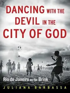 Dancing with the Devil in the City of God: Rio de Janeiro on the Brink