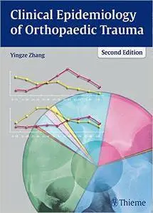 Yingze Zhang - Clinical Epidemiology of Orthopaedic Trauma, 2nd Edition