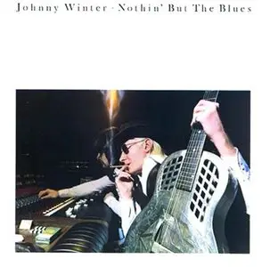 Johnny Winter - Nothin' But The Blues (1977) [2007 Reissue]
