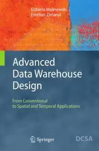 Advanced Data Warehouse Design: From Conventional to Spatial and Temporal Applications (Repost)