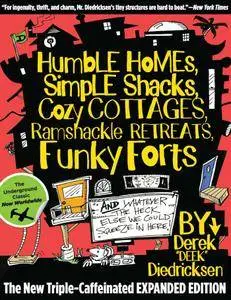 Humble Homes, Simple Shacks, Cozy Cottages, Ramshackle Retreats, Funky Forts