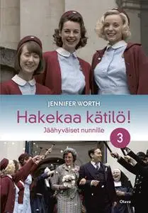 «Hakekaa kätilö! 3» by Jennifer Worth