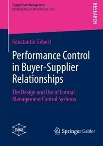 Performance Control in Buyer-Supplier Relationships: The Design and Use of Formal Management Control Systems (Repost)