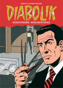 Diabolik - Gli Anni Della Gloria - Volume 27 - Ho Scelto Di Uccidere - Astuzia Contro Violenza