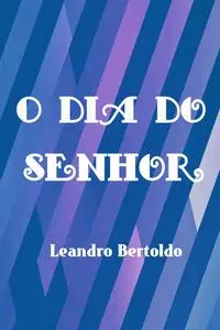 «O Dia do Senhor» by Leandro Bertoldo