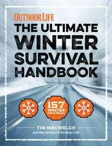 The Ultimate Winter Survival Handbook: 157 Winter Tips and Tricks (Outdoor Life), Illustrated Edition