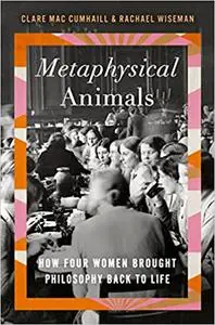 Metaphysical Animals: How Four Women Brought Philosophy Back to Life, US Edition