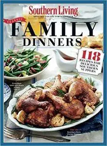 Southern Living Classic Family Dinners: 118 Recipes for Delicious Southern Suppers