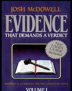 Evidence that Demands a Verdict: Historical Evidences for the Christian Faith, Volume 1