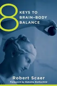 8 Keys to Brain-Body Balance (Repost)