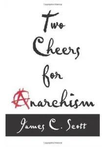 Two Cheers for Anarchism: Six Easy Pieces on Autonomy, Dignity, and Meaningful Work and Play [Repost]