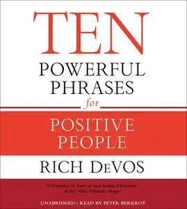 «Ten Powerful Phrases for Positive People» by Rich DeVos