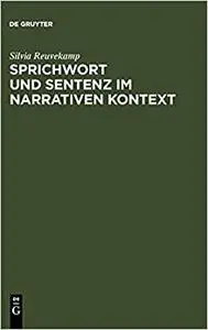 Sprichwort und Sentenz im narrativen Kontext: Ein Beitrag Zur Poetik Des Hoefischen Romans